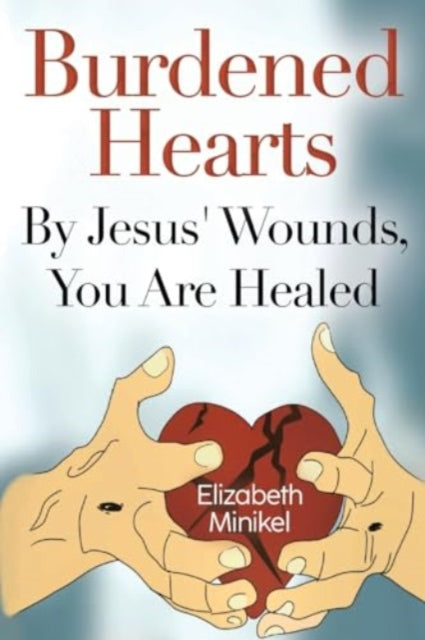 Burdened Hearts By Jesus Wounds You are Healed