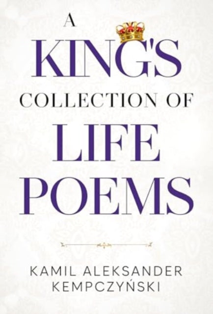 A Kings Collection of Life Poems