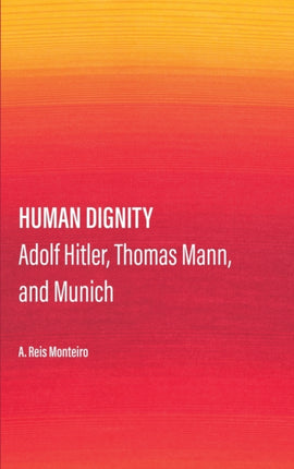 Human Dignity: Adolf Hitler, Thomas Mann, and