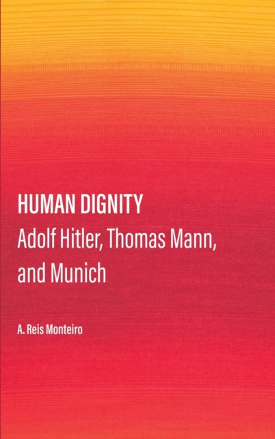 Human Dignity: Adolf Hitler, Thomas Mann, and
