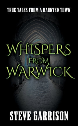 Whispers from Warwick: True Tales from a Haunted Town