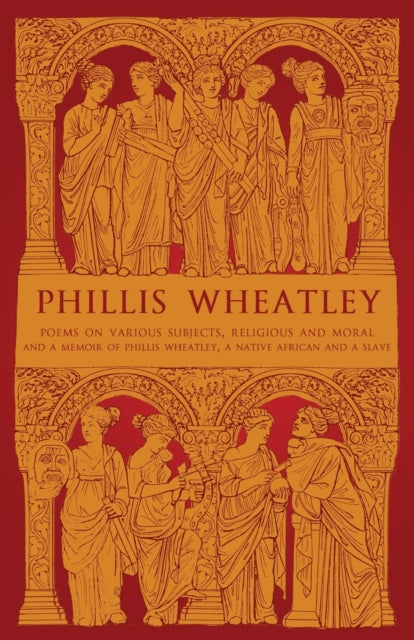 Phillis Wheatley: Poems on Various Subjects,