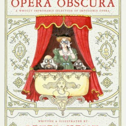 Opera Obscura: A Wholly Improbable Selection of Impossible Opera