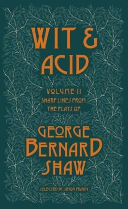 Wit and Acid 2: Sharp Lines from the Plays of George Bernard Shaw - Volume II