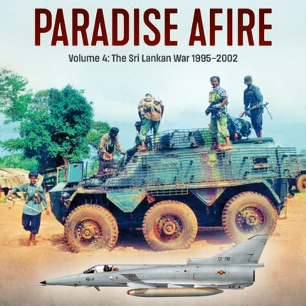 Paradise Afire The Sri Lankan War Volume 4