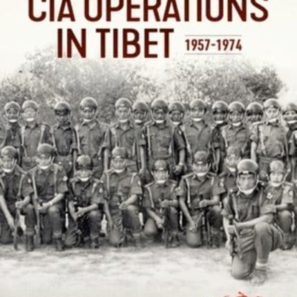 CIA Operations in Tibet, 1957-1974: 1957-1974