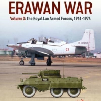 The Erawan War: Volume 3 - Royal Lao Armed Forces, 1961-1974