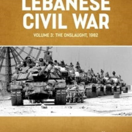 Lebanese Civil War: Volume 3 - Moving to War, 4-7 June 1982