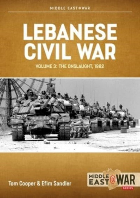 Lebanese Civil War: Volume 3 - Moving to War, 4-7 June 1982