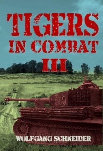 Tigers In Combat: Volume 3: Operation, Training, Tactics