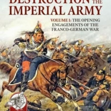 The Destruction of the Imperial Army Volume 2: The Battles Around Metz 1870