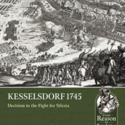 Kesselsdorf 1745: Decision in the Fight for Silesia