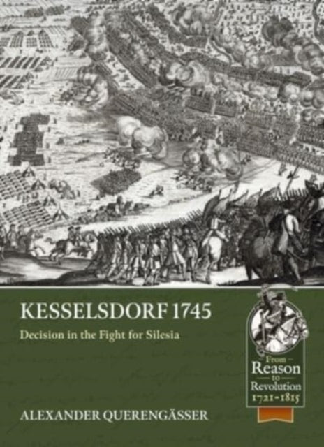 Kesselsdorf 1745: Decision in the Fight for Silesia