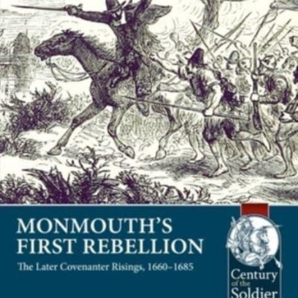 Monmouth's First Rebellion: The Later Covenanter Risings, 1660-1685