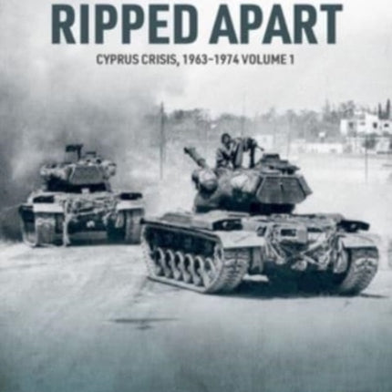 Ripped Apart. Volume 1: Cyprus Crisis, 1963-1944