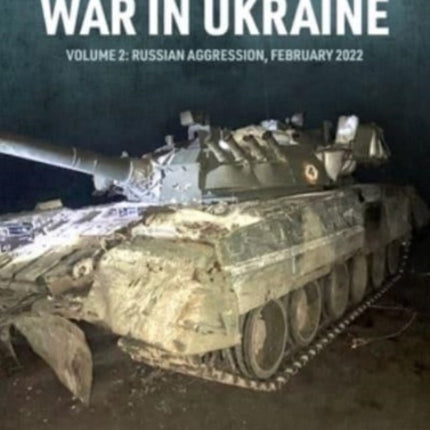 War in Ukraine Volume 2: Russian Invasion, February 2022