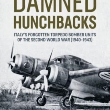 Damned Hunchbacks: Italy's Forgotten Torpedo