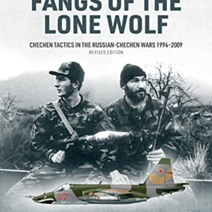 Fangs of the Lone Wolf: Chechen Tactics in the Russian-Chechen Wars, 1994-2009