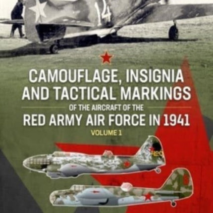 Camouflage, Insignia and Tactical Markings of the Aircraft of Red Army Air Force in 1941: Volume 1