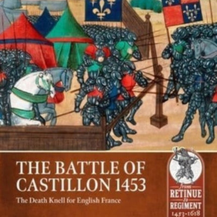 Battle of Castillon 1453: The Death Knell for English France