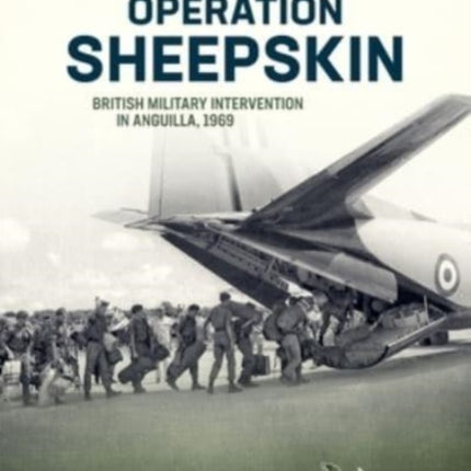 Operation Sheepskin: British Military Intervention in Anguilla, 1969