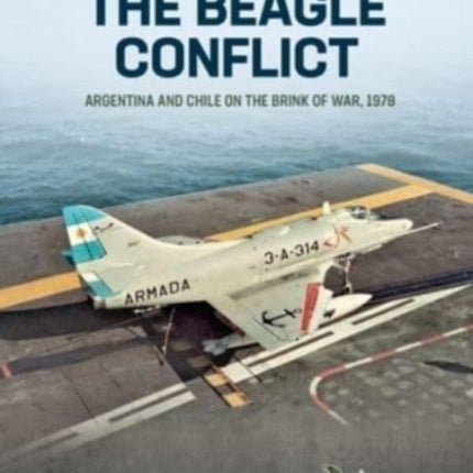 Beagle Conflict Volume 1: Argentina and Chile on the Brink of War in 1978