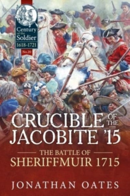 Crucible of the Jacobite '15: The Battle of Sheriffmuir 1715