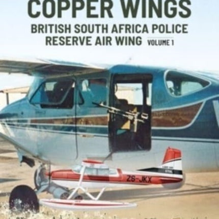 Copper Wings: British South Africa Police Reserve