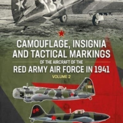 Camouflage, Insignia and Tactical Markings of the Aircraft of the Red Army Air Force in 1941: Volume 2