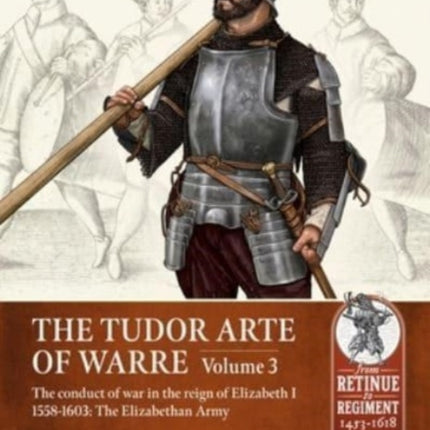 The Tudor Arte of Warre Volume 3: The conduct of