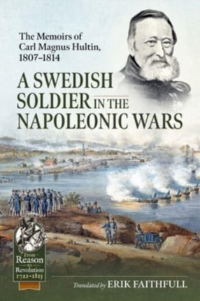 A Swedish Soldier in the Napoleonic Wars: The Memoirs of Carl Magnus Hultin, 1807-1814