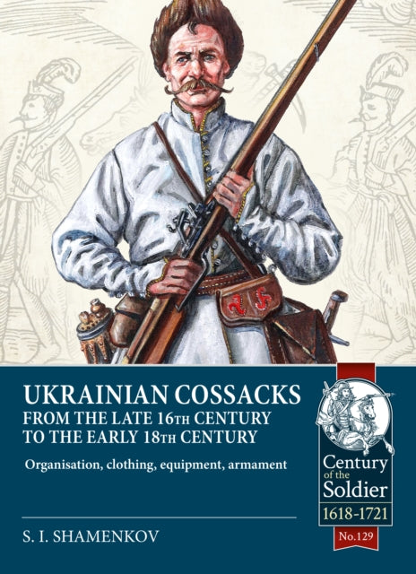 Ukrainian Cossacks Late 16th  Early 18th Century
