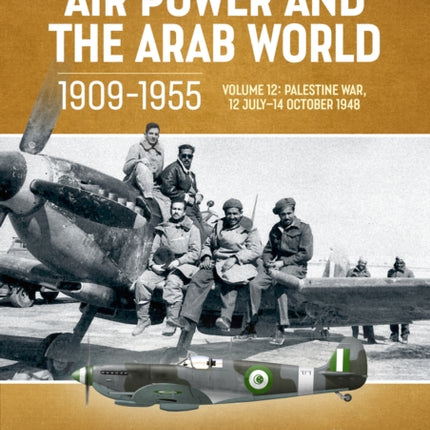 Air Power and the Arab World 19091955 Volume 12