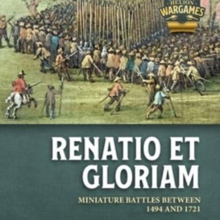 Renatio Et Gloriam: Miniature Battles Between 1494 and 1721