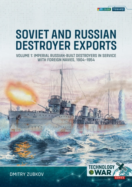 Soviet and RussianBuilt Destroyers in Service with Foreign Navies 19042023 Volume 1