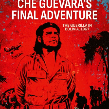 Che Guevaras Final Adventure