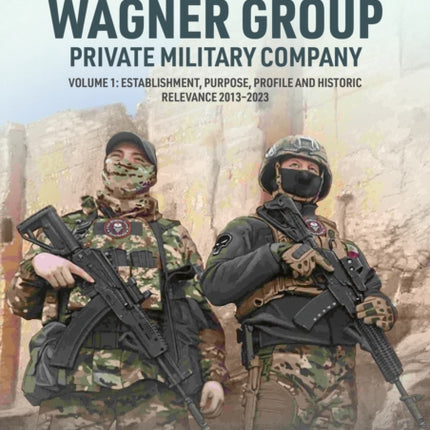 Wagner Group Private Military Company Volume 1