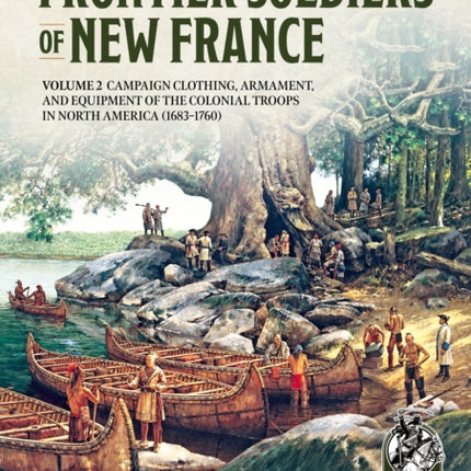 Frontier Soldiers of New France Volume 2