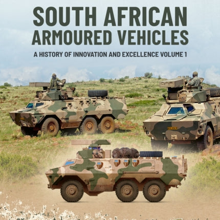 South African Armoured Vehicles Revised Edition Volume 1