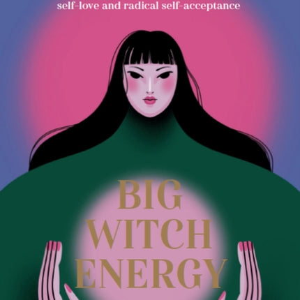 Big Witch Energy: Power Spells for Modern Witches