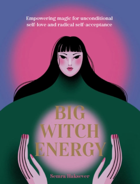 Big Witch Energy: Power Spells for Modern Witches