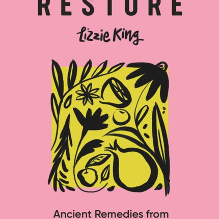 Restore: Ancient Remedies from the Modern Kitchen