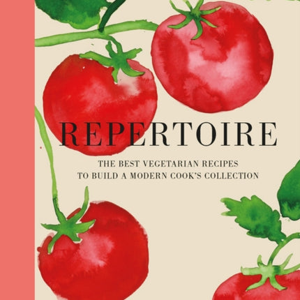 Repertoire: A Modern Guide to the Best Vegetarian Recipes