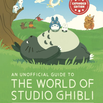 An Unofficial Guide to the World of Studio Ghibli UPDATED EDITION