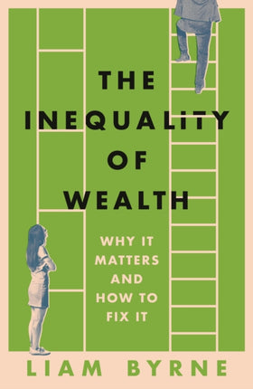 The Inequality of Wealth: Why it Matters and How to Fix it