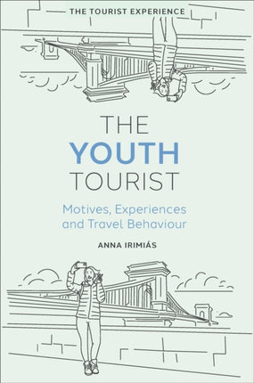 The Youth Tourist: Motives, Experiences and Travel Behaviour