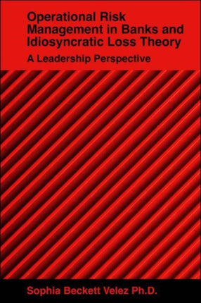 Operational Risk Management in Banks and Idiosyncratic Loss Theory: A Leadership Perspective