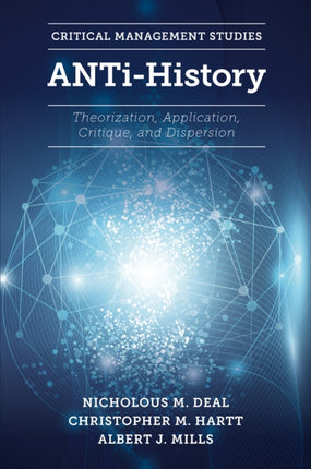 ANTi-History: Theorization, Application, Critique and Dispersion