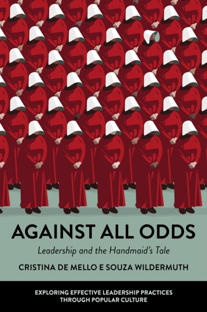 Against All Odds  Leadership and the Handmaids Tale