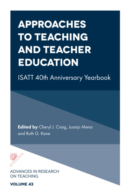 Approaches to Teaching and Teacher Education: ISATT 40th Anniversary Yearbook